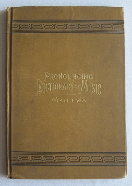 Pronouncing Dictionary and Condensed Encyclopedia of Musical Terms, Instruments, Composers and Important Works