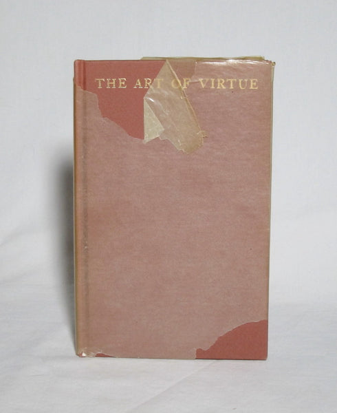 The Art of Virtue: From the Autobiography of Benjamin Franklin Begun at Passy in 1784