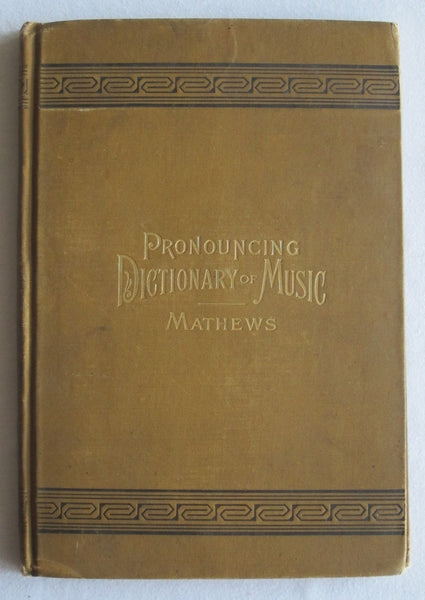 Pronouncing Dictionary and Condensed Encyclopedia of Musical Terms, Instruments, Composers and Important Works