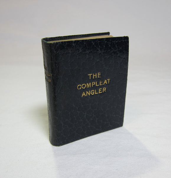 The Compleat Angler, or the Contemplative Man's Recreation, being a discourse of rivers, fish-ponds, fish and fishing 